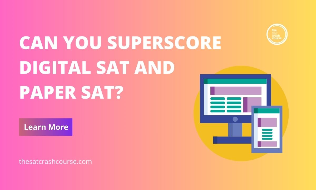 Can You Superscore Digital And Paper SAT? - The SAT Crash Course