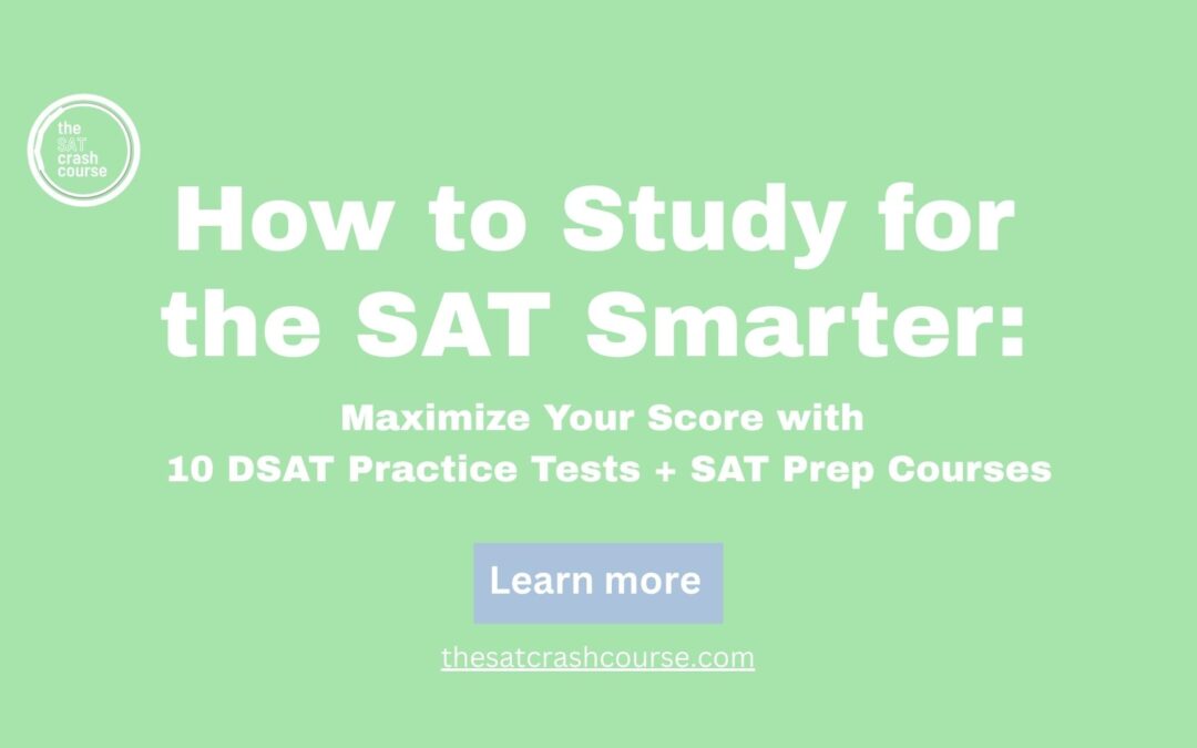 🎓 How to Study for the SAT Smarter: Maximize Your Score with 10 DSAT Practice Tests + SAT Prep Courses