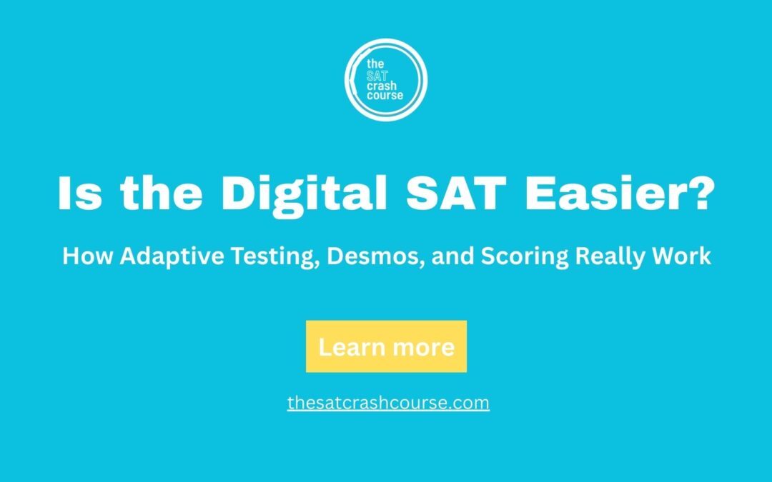 Is the Digital SAT Easier? How Adaptive Testing, Desmos, and Scoring Really Work