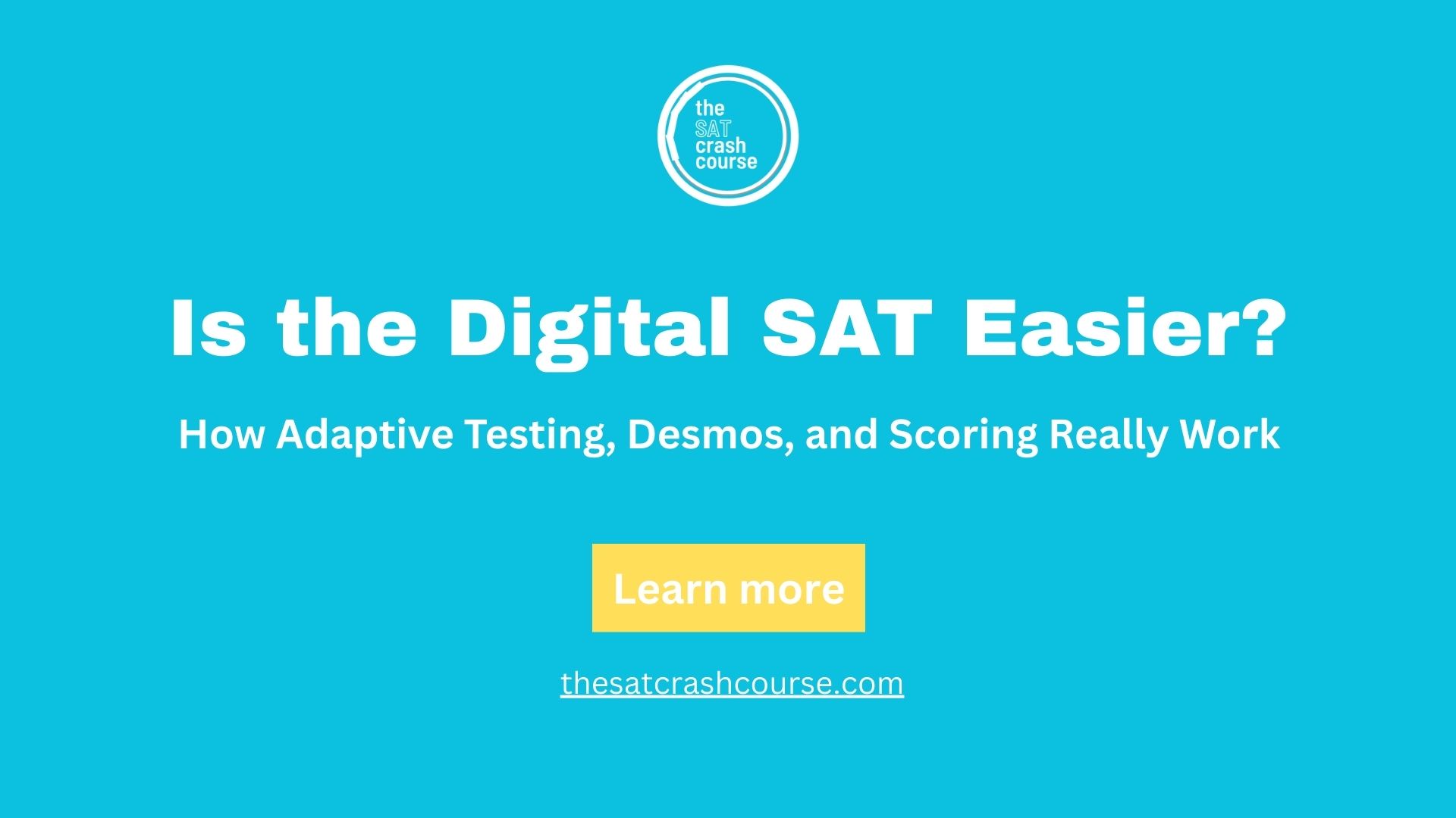 Is the Digital SAT Easier? How Adaptive Testing, Desmos, and Scoring Really Work