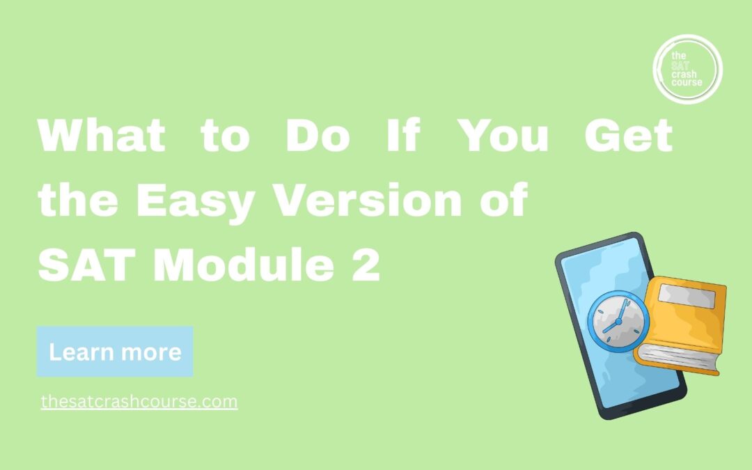 What to Do If You Get the Easy Version of SAT Module 2