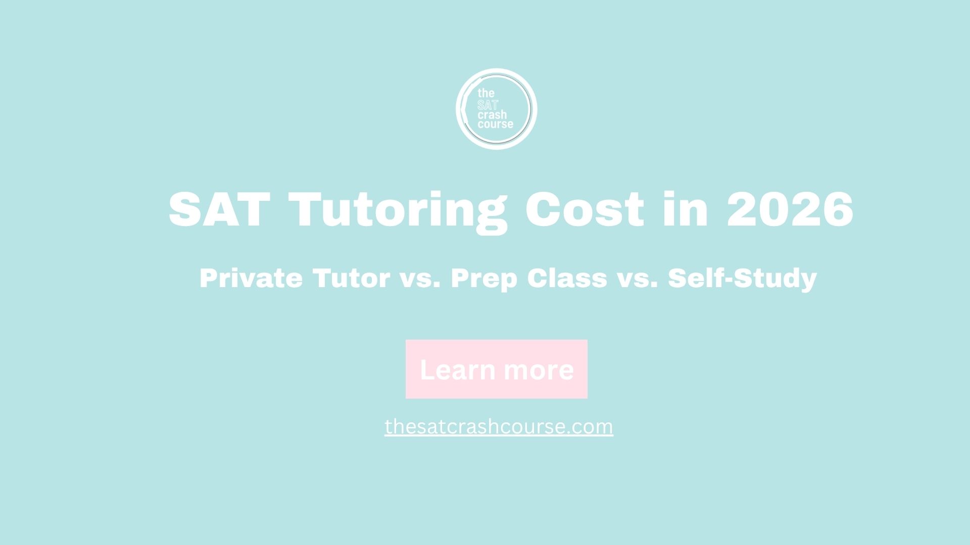 SAT Tutoring Cost in 2026: Private Tutor vs. Prep Class vs. Self-Study