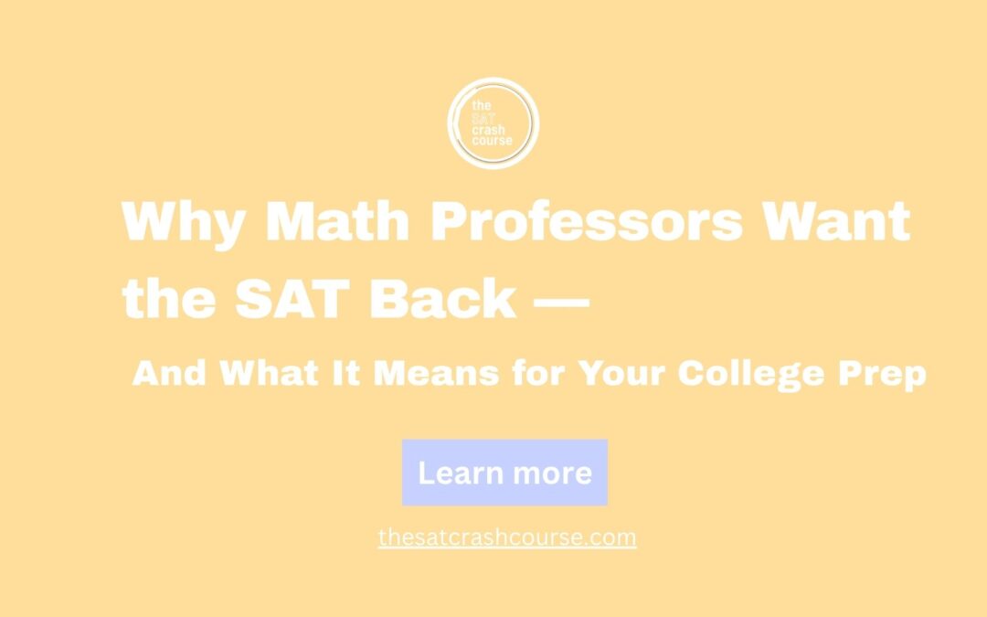 Why Math Professors Want the SAT Back — And What It Means for Your College Prep